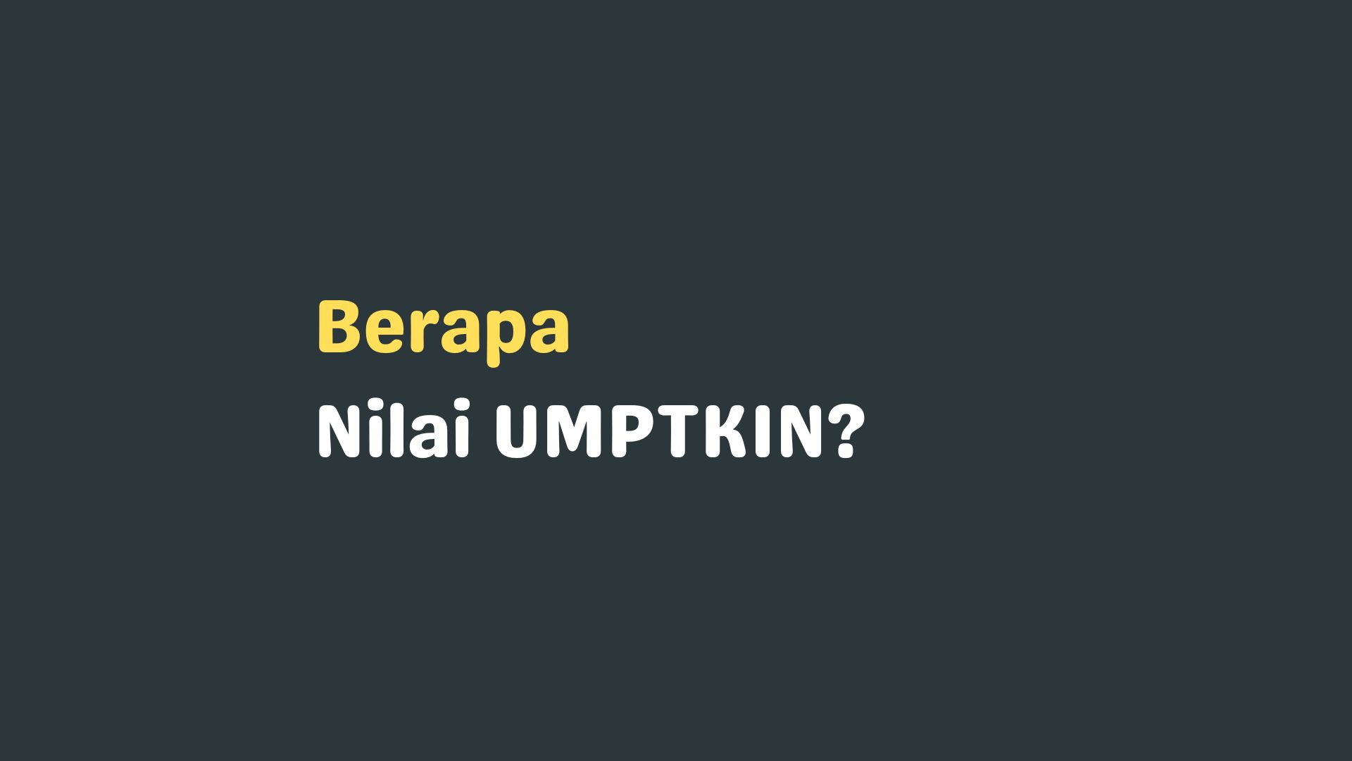 Berapa Nilai UMPTKIN yang lulus? Bagaimana Cara Melihatnya?